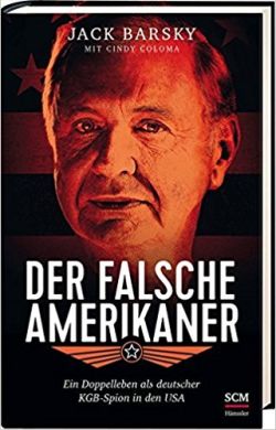 Der falsche Amerikaner von Jack Barsky, Ein Doppelleben als deutscher KGB-Spion in den USA