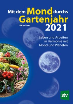 Mit dem Mond durchs Gartenjahr 2021 von Michel Gros. Leopold Stocker Verlag by ReiseTravel.eu