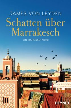 Schatten über Marrakesch von James von Leyden. HEYNE by ReiseTravel.eu