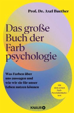 Das große Buch der Farbpsychologie von Prof. Dr. Axel Buether