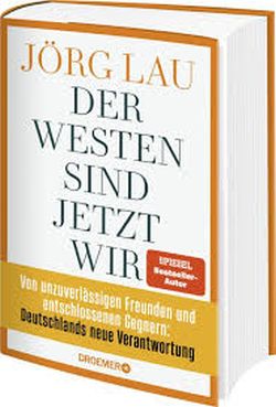 Der Westen sind jetzt wir von Jörg Lau Droemer