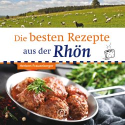 Die besten Rezepte aus der Rhön von Herbert Frauenberger Buchverlag Leipzig
