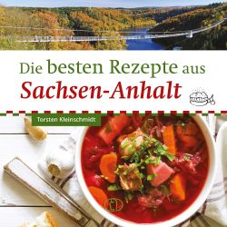 Die besten Rezepte aus Sachsen Anhalt Torsten Kleinschmidt Buchverlag Leipzig