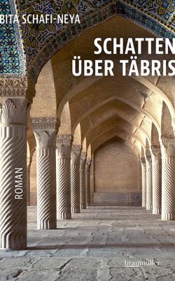 Schatten über Täbris Bita Schafi-Neya braumüller